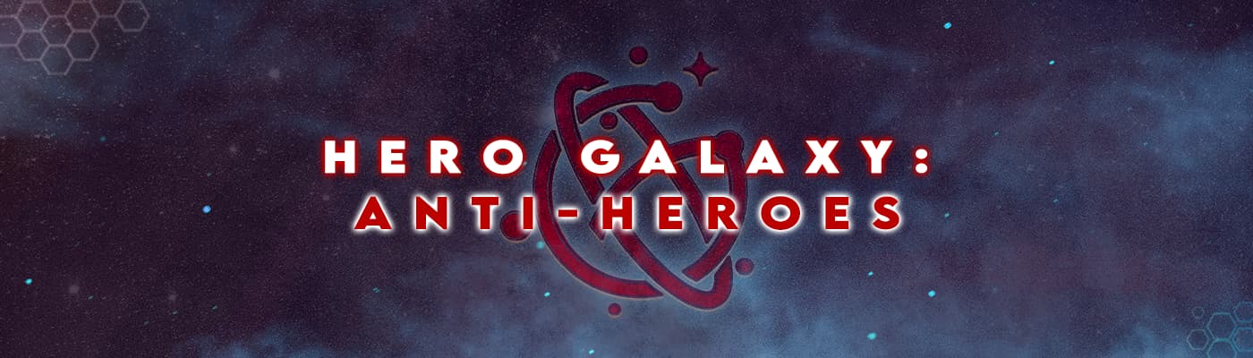 Hero Galaxy: Anti-Heroes